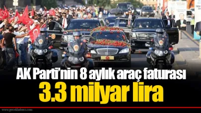 AK Parti’nin 8 aylık araç faturası 3.3 milyar lira