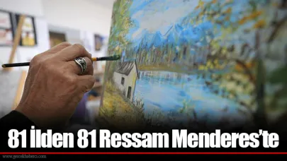 81 İlden 81 Ressam Menderes’te
