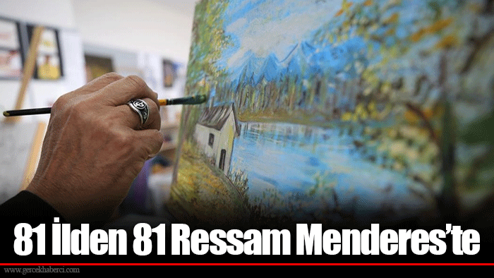 81 İlden 81 Ressam Menderes’te