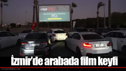 İzmir’de arabada film keyfi
