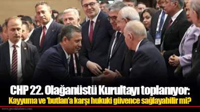CHP 22. Olağanüstü Kurultayı toplanıyor: Kayyuma ve 'butlan'a karşı hukuki güvence sağlayabilir mi?