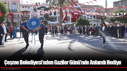 Çeşme Belediyesi’nden Gaziler Günü’nde Anlamlı Hediye