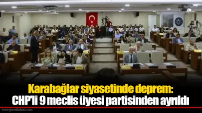 Karabağlar siyasetinde deprem: CHP'li 9 meclis üyesi partisinden ayrıldı