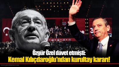 Özgür Özel davet etmişti: Kemal Kılıçdaroğlu'ndan kurultay kararı!