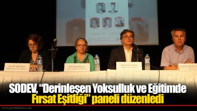 SODEV, “Derinleşen Yoksulluk ve Eğitimde Fırsat Eşitliği” paneli düzenledi