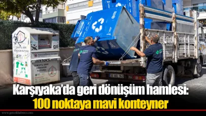 Karşıyaka’da geri dönüşüm hamlesi: 100 noktaya mavi konteyner