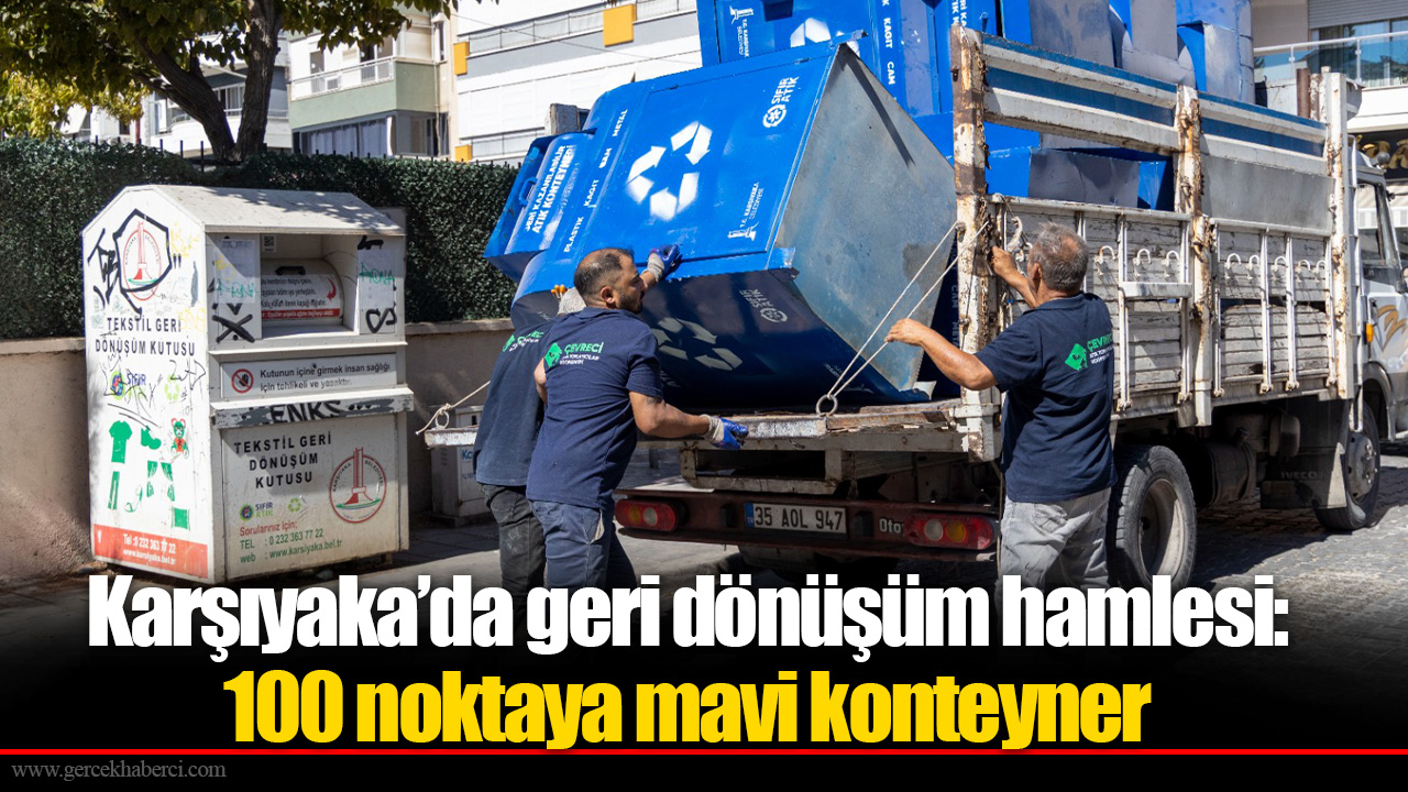 Karşıyaka’da geri dönüşüm hamlesi: 100 noktaya mavi konteyner