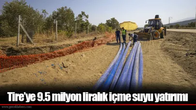 Tire’ye 9.5 milyon liralık içme suyu yatırımı