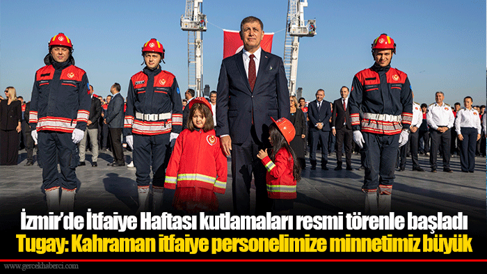 İzmir’de İtfaiye Haftası kutlamaları resmi törenle başladı