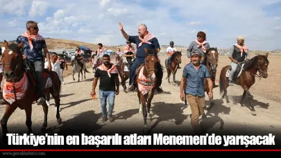 Türkiye’nin en başarılı atları Menemen’de yarışacak