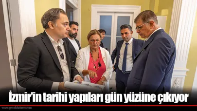 İzmir’in tarihi yapıları gün yüzüne çıkıyor