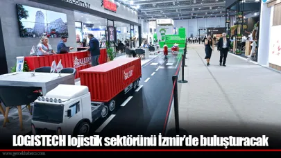 LOGISTECH lojistik sektörünü İzmir’de buluşturacak