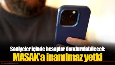 Saniyeler içinde hesaplar dondurulabilecek: MASAK'a inanılmaz yetki