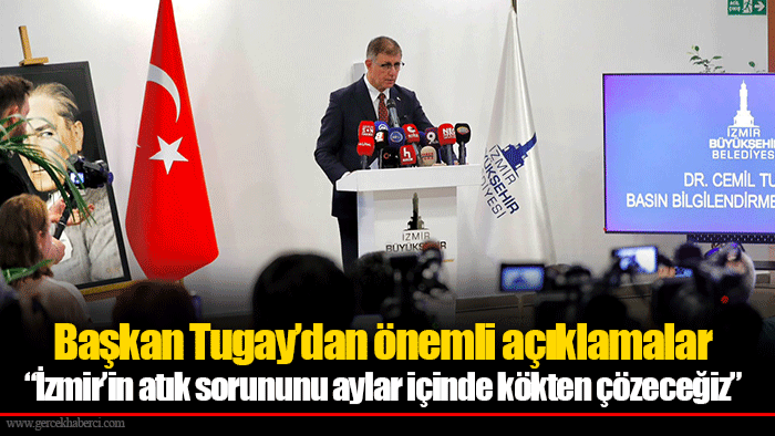 Başkan Tugay’dan önemli açıklamalar  “İzmir’in atık sorununu aylar içinde kökten çözeceğiz”