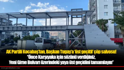 AK Partili Kocabaş’tan, Başkan Tugay’a ‘üst geçitli’ çöp salvosu!