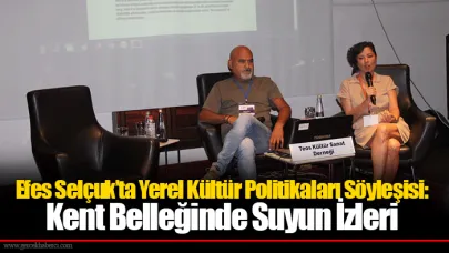 Efes Selçuk’ta Yerel Kültür Politikaları Söyleşisi: Kent Belleğinde Suyun İzleri
