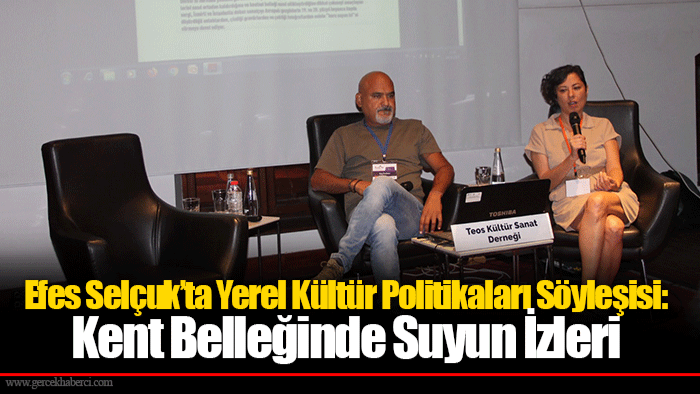 Efes Selçuk’ta Yerel Kültür Politikaları Söyleşisi: Kent Belleğinde Suyun İzleri