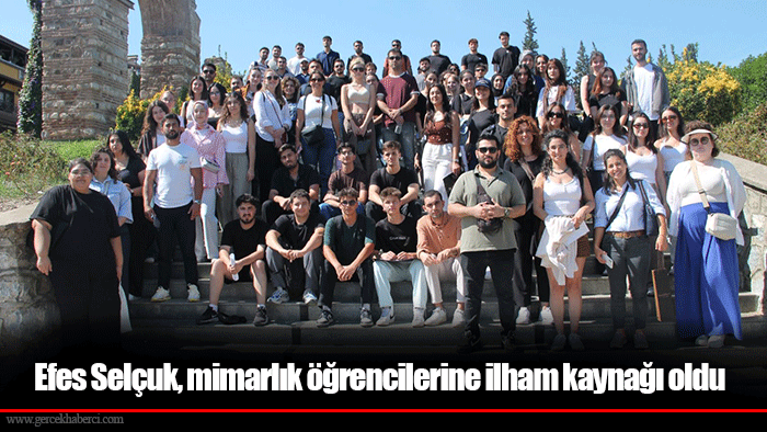 Efes Selçuk, mimarlık öğrencilerine ilham kaynağı oldu