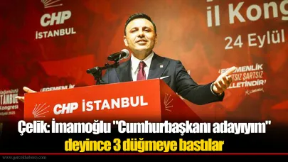 Yeniden İstanbul İl Başkanı seçilen Çelik: İmamoğlu "Cumhurbaşkanı adayıyım" deyince 3 düğmeye bastılar