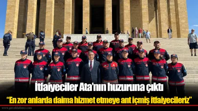 İtfaiyeciler Ata’nın huzuruna çıktı