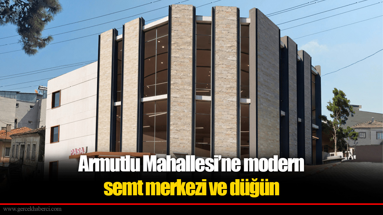 Armutlu Mahallesi’ne modern  semt merkezi ve düğün