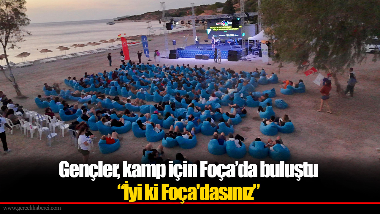 Gençler, kamp için Foça’da buluştu