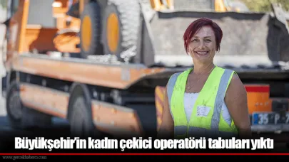 Büyükşehir’in kadın çekici operatörü tabuları yıktı