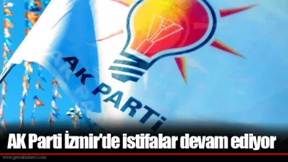 AK Parti İzmir'de istifalar devam ediyor