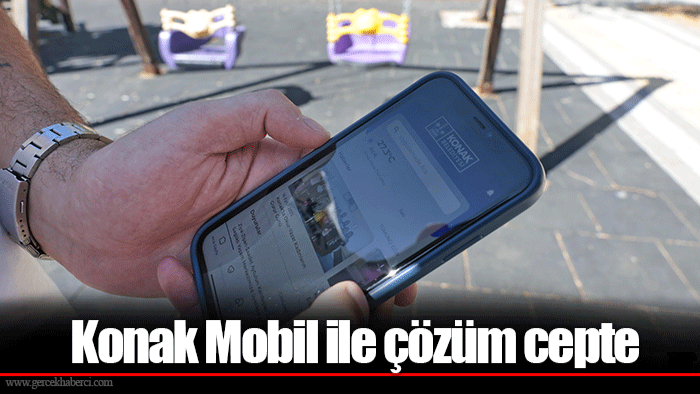 Konak Mobil ile çözüm cepte