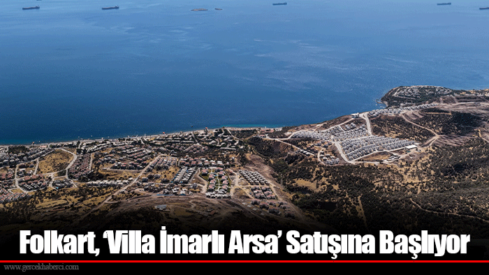 Folkart, ‘Villa İmarlı Arsa’ Satışına Başlıyor
