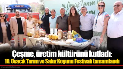 Çeşme, üretim kültürünü kutladı: 10. Ovacık Tarım ve Sakız Koyunu Festivali tamamlandı