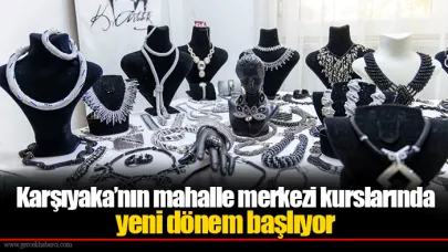 Karşıyaka’nın mahalle merkezi kurslarında yeni dönem başlıyor