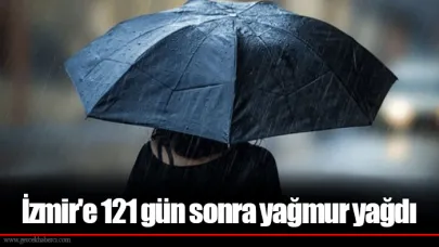 İzmir'e 121 gün sonra yağmur yağdı