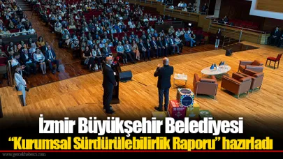 İzmir Büyükşehir Belediyesi “Kurumsal Sürdürülebilirlik Raporu” hazırladı