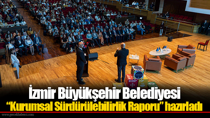İzmir Büyükşehir Belediyesi “Kurumsal Sürdürülebilirlik Raporu” hazırladı