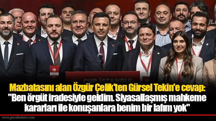 Mazbatasını alan Özgür Çelik'ten Gürsel Tekin'e cevap:   "Ben örgüt iradesiyle geldim. Siyasallaşmış mahkeme kararları ile konuşanlara benim bir lafım yok"