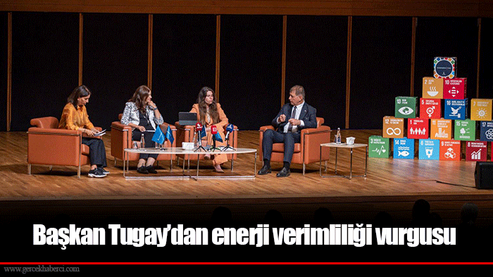 Başkan Tugay’dan enerji verimliliği vurgusu