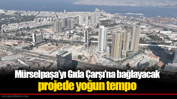 Mürselpaşa’yı Gıda Çarşı’na bağlayacak projede yoğun tempo