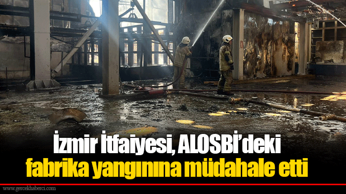 İzmir İtfaiyesi, ALOSBİ’deki fabrika yangınına müdahale etti
