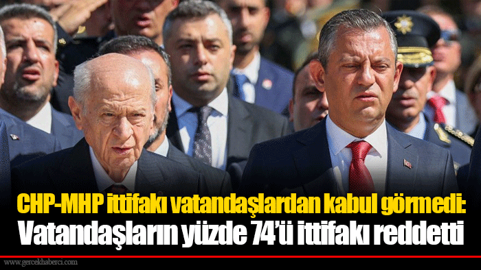 CHP-MHP ittifakı vatandaşlardan kabul görmedi: Vatandaşların yüzde 74’ü ittifakı reddetti