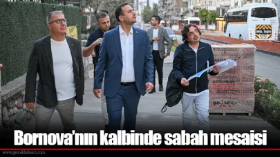 Bornova’nın kalbinde sabah mesaisi
