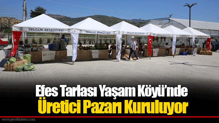 Efes Tarlası Yaşam Köyü’nde Üretici Pazarı Kuruluyor