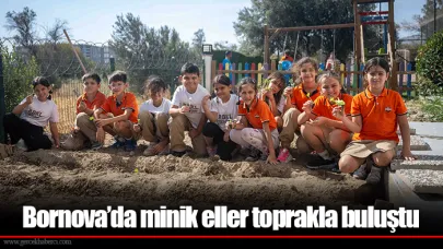 Bornova’da minik eller toprakla buluştu