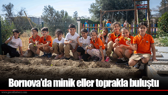 Bornova’da minik eller toprakla buluştu