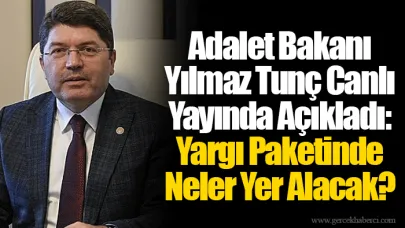 Adalet Bakanı Yılmaz Tunç Canlı Yayında Açıkladı: Yargı Paketinde Neler Yer Alacak?