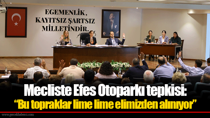 Mecliste Efes Otoparkı tepkisi: “Bu topraklar lime lime elimizden alınıyor”