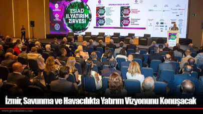 İzmir, Savunma ve Havacılıkta Yatırım Vizyonunu Konuşacak