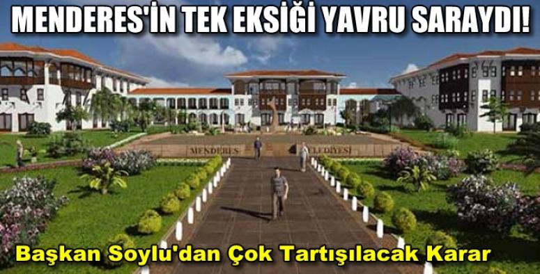 MENDERES'İN TEK EKSİĞİ 'YAVRU SARAY'DI!