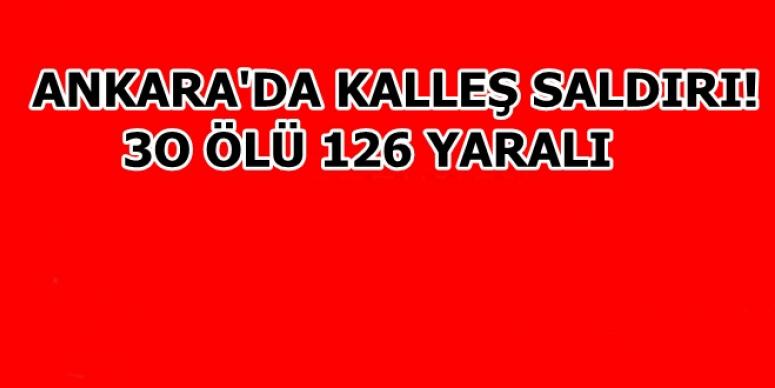 ANKARA'DA KALLEŞ SALDIRI: 30 ÖLÜ 126 YARALI
