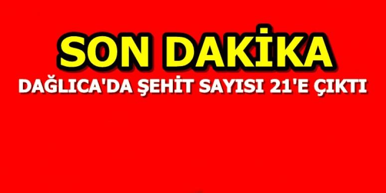DAĞLICA'DA ŞEHİT SAYISI 21'E ÇIKTI
